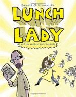 Lunch Lady and the Author Visit Vendetta - Jarrett J. Krosoczka