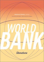 World Bank Literature - Amitava Kumar, Bruce Robbins, John Berger