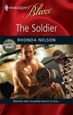 The Soldier (Uniformly Hot, #7) - Rhonda Nelson