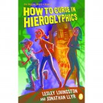 How To Curse In Hieroglyphics - Lesley Livingston, Jonathan Llyr