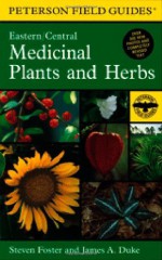 A Field Guide to Medicinal Plants and Herbs - Steven Foster, Roger Tory Peterson