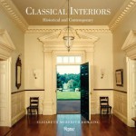 Classical Interiors: Historical and Contemporary - Elizabeth Meredith Dowling, David Watkin, Carol A. Hrvol Flores, Richard Sammons