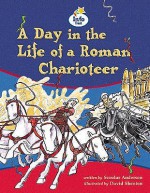 A Day In The Life Of A Roman Charioteer - Scoular Anderson, David Shenton