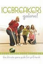 Icebreakers Galore!: The Ultimate Game Guide for Girlfriends - Jill Wuellner