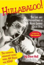 Hullabaloo!: The Life and (Mis)Adventures of L.A. Radio Legend Dave Hull - Dave Hull, Bill Hayes, Jennifer Thomas