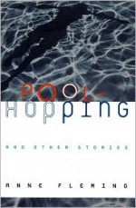 Pool-Hopping and Other Stories - Anne Fleming