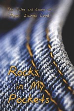 Rocks in My Pockets - Ryan James Loyd