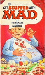 Get Stuffed With Mad - Frank Jacobs, Bob Clarke, MAD Magazine