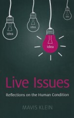 Live Issues: Reflections on the Human Condition - Mavis Klein