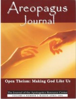 Open Theism: Making God Like Us. The Areopagus Journal of the Apologetics Resource Center. Volume 4, Number 1. - A.B. Caneday, Bruce A. Ware, R.K. McGregor Wright, Clete Hux, Steven B. Cowan, Craig Branch