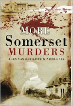 More Somerset Murders - Nicola Sly, John Van der Kiste