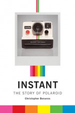 Instant: The Story of Polaroid - Christopher Bonanos