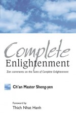 Complete Enlightenment Zen Comments to the Sutra of Complete Enlightenment - Shengyan