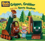 Gripper, Grabber and the Sports Stadium - Nigel Chilvers