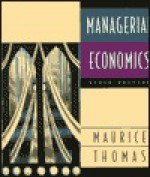 Managerial Economics - S. Charles Maurice, Christopher R. Thomas