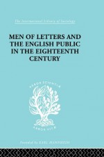 Men of Letters and the English Public in the 18th Century: 1600-1744, Dryden, Addison, Pope: 96 (International Library of Sociology) - Alexandre Beljame