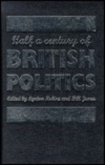 Half a Century of British Politics - Lynton Robins