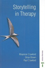 Storytelling in Therapy - Rhiannon Crawford, Brian Brown, Paul Crawford