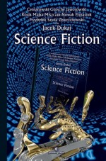 Science Fiction - Jacek Dukaj, Marcin Przybyłek, Rafał Kosik, Wojciech Szyda, Michał Protasiuk, Paweł Majka, Cezary Zbierzchowski, Michał Cetnarowski, Jakub Nowak, Andrzej Miszczak, Błażej Jaworowski, Alex Gütsche