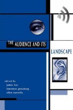 The Audience And Its Landscape - John Hay, Ellen Wartella, James Hay