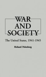 War and Society: The United States, 1941-1945 - Richard D. Polenberg