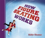 How Figure Skating Works - Keltie Thomas, Stephen MacEachern