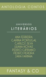 Universos Literários - Adeselna Davies, Carlos Silva, Carina Portugal, Liliana Novais, Pedro Cipriano, Pedro Pereira, Sara Farinha