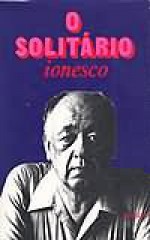 O Solitário (Clássicos do Romance Contemporâneo, #25) - Ionesco, Luiza Neto Jorge