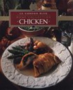 Chicken (Le Cordon Bleu Home Collection, Vol 3) - Le Cordon Bleu Chefs