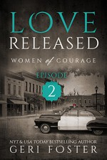 Love Released: Women of Courage, Episode Two - Geri Foster