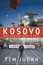 Kosovo: What Everyone Needs to Know - Tim Judah