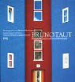 Bruno Taut, 1880 1938: Architekt Zwischen Tradition Und Avantgarde - Bruno Taut, Matthias Schirren