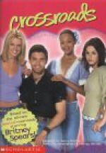 Crossroads: Britney Spears: Movie Tie-in Jr Novelization - Jenny Markas