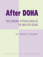 After Doha: The Changing Attitude and Ideas of the New Wto Round - Terence P. Stewart