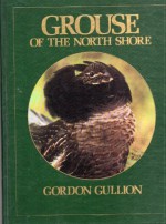 Grouse of the North Shore - Gordon Gullion, Tom Martinson