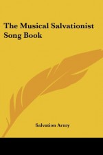 The Musical Salvationist Song Book - Salvation Army