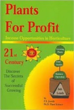 Plants for Profit: Income Opportunities in Horticulture - Francis X. Jozwik