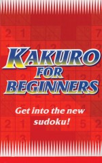 Kakuro for Beginners Red: Get Into the New Sudoku! - Hodder Children's Books UK, Hodder Children's Books, Hcb