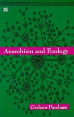 Anarchism and Ecology - Graham Purchase