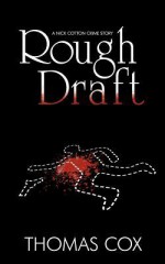 Rough Draft: A Nick Cotton Crime Story - Thomas Cox