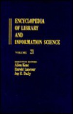 Encyclopedia of Library and Information Science: Volume 21 - Oregon State System of Higher Education to Pennsylvania State University Libraries - Allen Kent, Harold Lancour, Jay E. Daily