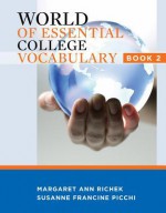 World of Essential College Vocabulary, Book 2 - Margaret Ann Richek, Susanne Francine Picchi