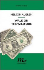 Walk on the wild side - Nelson Algren, Giorgio Monicelli, Russell Banks