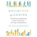 Childfree By Choice - Amy Blackstone 