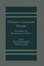 Obsessive-Compulsive Disorder: Psychological and Pharmacological Treatment - M Mavissakalian, Larry Michelson, Samuel M Turner