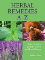 Herbal Remedies A-Z - Barbara Griggs, Ideas, Infinite