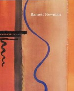 The Sublime is Now: The Early Work of Barnett Newman: Paintings and Drawings, 1944-1949 - Jeremy Strick, Barnett Newman