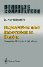 Exploration and Innovation in Design: Towards a Computational Model (Symbolic Computation / Artificial Intelligence) - D. Navinchandra, Asko Riitahuhta