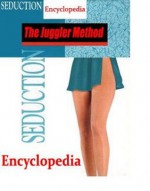 How To Be a PickUp Artist: A Practical Guide - Seduction Encyclopedia by Juggler from Neil Strauss' The Game - Juggler, Wayne Elise, Tyler Durden, Mystery