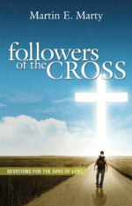 Followers of the Cross - Daily Devotions For Lent - Martin E. Marty